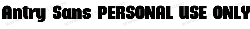 Antry Sans PERSONAL USE ONLY字体转换